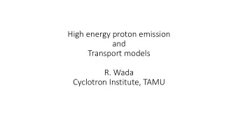 and  Transport models  R. Wada  Cyclotron Institute, TAMU 40 Ar+ 51 V @ 44 A MeV 14 o  MS fit  The