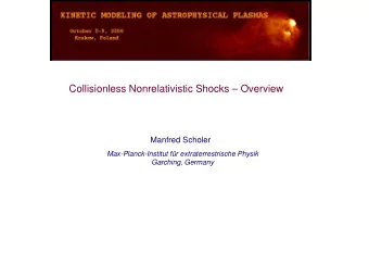 Collisionless Nonrelativistic Shocks  Overview  Manfred Scholer  Max-Planck-Institut fr