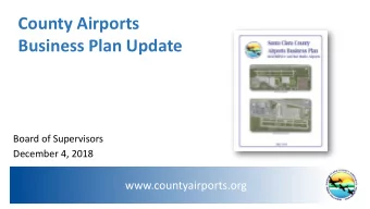 Business Plan Update  Board of Supervisors  December 4, 2018  www.countyairports.org  Outline  1.