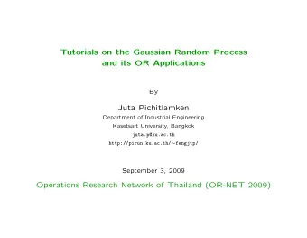 Tutorials on the Gaussian Random Process  and its OR Applications  By  Juta Pichitlamken