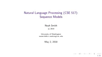 Natural Language Processing (CSE 517):  Sequence Models  Noah Smith  2018  c  University of
