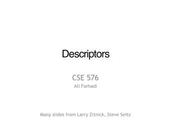 Descriptors  CSE 576  Ali Farhadi  Many slides from Larry Zitnick, Steve Seitz  How can we find