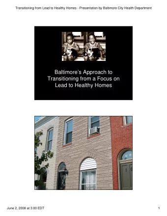 Baltimores Approach to  Transitioning from a Focus on  Lead to Healthy Homes  June 2, 2008 at