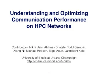 Understanding and Optimizing  Communication Performance  on HPC Networks  Contributors: Nikhil