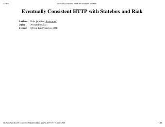 Eventually Consistent HTTP with Statebox and Riak  Author:  Bob Ippolito (@etrepum)  Date: