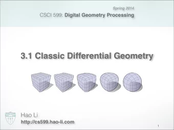 3.1 Classic Differential Geometry  Hao Li  http://cs599.hao-li.com  1  Spring 2014 CSCI 599: