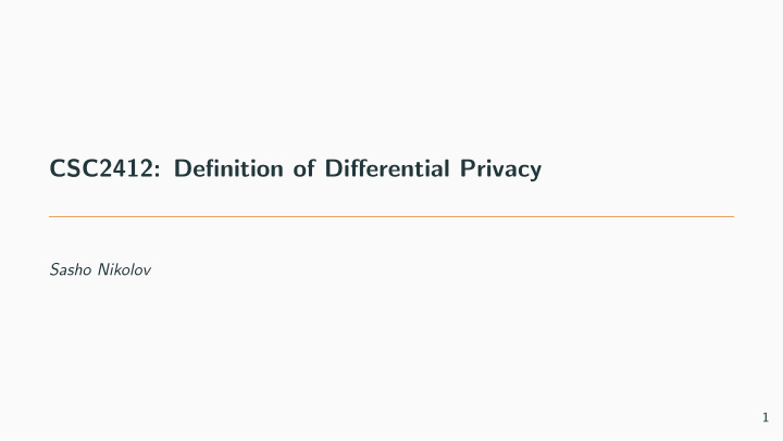 csc2412 definition of di ff erential privacy