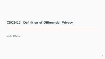 CSC2412: Definition of Di ff erential Privacy  Sasho Nikolov  1  An Ideal Goal The study reveals