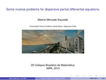 Some inverse problems for dispersive partial differential equations.  Alberto Mercado Saucedo.