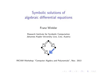 Symbolic solutions of  algebraic differential equations  Franz Winkler  Research Institute for