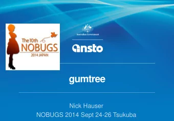 gumtree  Nick Hauser  NOBUGS 2014 Sept 24-26 Tsukuba Adding spokes  Tried not to reinvent the