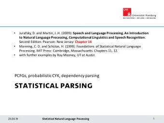 STATISTICAL PARSING  23.04.19  Statistical Natural Language Processing  1  Statistical Parsing