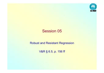 Session 05  Robust and Resistant Regression  V&amp;R  6.5, p. 156 ff  A radical change of view