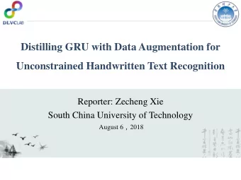 Unconstrained Handwritten Text Recognition  Reporter: Zecheng Xie  South China University of