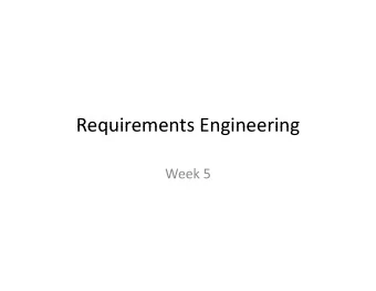 Requirements Engineering Requirements Engineering Week 5  Agenda (Lecture) Agenda (Lecture)