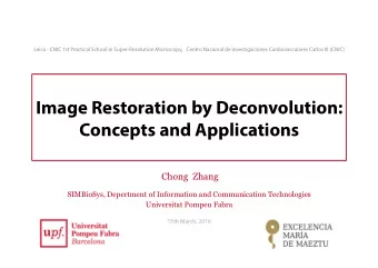 Image Restoration by Deconvolution:  Concepts and Applications Chong  Zhang  SIMBioSys, Depertment