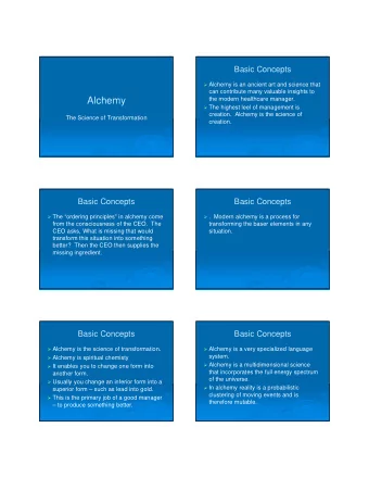 Alchemy  the modern healthcare manager.  The highest leel of management is  creation.  Alchemy