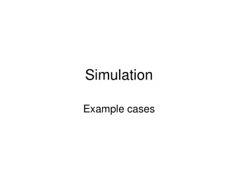 Simulation  Example cases  Examples  Following cases will be discussed within  the course (to