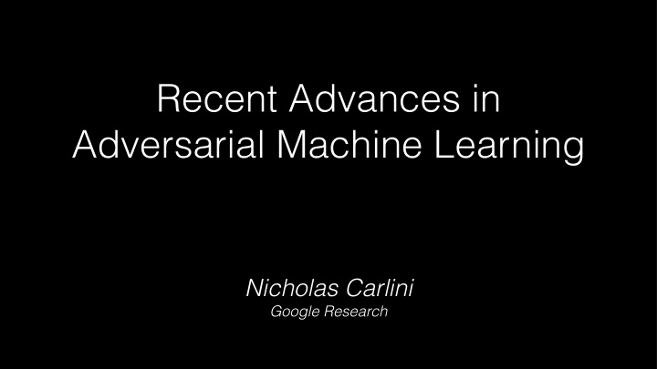 recent advances in adversarial machine learning