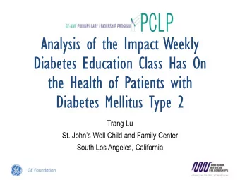Diabetes Education Class Has On  the Health of Patients with  Diabetes Mellitus Type 2  Trang Lu