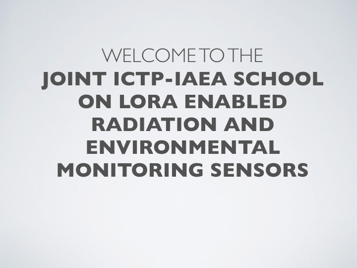 welcome to the joint ictp iaea school on lora enabled