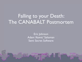 Falling to your Death:  The CANABALT Postmortem  Eric Johnson Adam  Atomic Saltsman  Semi