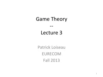 Game  Theory    --    Lecture  3        Patrick  Loiseau
