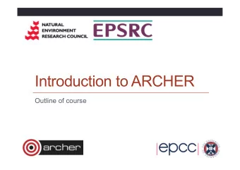 Introduction to ARCHER  Outline of course  Reusing this material  This work is licensed under a