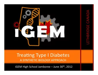 Trea1ng  Type  I  Diabetes    A  SYNTHETIC  BIOLOGY  APPROACH   iGEM
