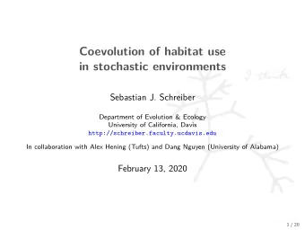 Coevolution of habitat use  in stochastic environments  Sebastian J. Schreiber  Department of