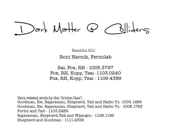 Dark Matter @ Colliders  David-fest 2011  Roni Harnik, Fermilab  Bai, Fox, RH - 1005.3797  Fox, RH,
