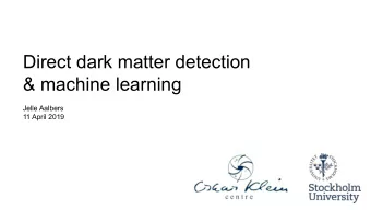 Direct dark matter detection  &amp; machine learning  Jelle Aalbers  11 April 2019 Part 1 :