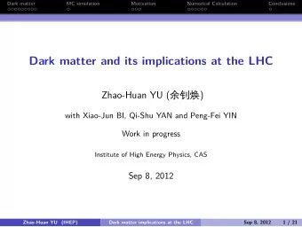 Dark matter and its implications at the LHC  Conclusions  .  Numerical Calculation  Motivation  MC