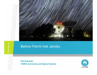 Before Fermi met Jansky  Phil Edwards  CSIRO Astronomy and Space Science  Overview  Why Roopesh