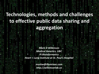 Technologies, methods and challenges  to effective public data sharing and  aggregation  Mark D