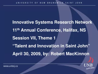 Innovative Systems Research Network 11 th Annual Conference, Halifax, NS  Session VII, Theme 1