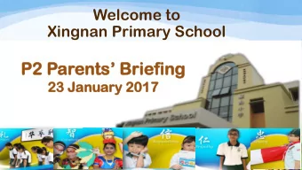 P2 Parents Briefing  23  23 Ja  January  uary 20  2017  17  OBJECTIVES  To familiarise