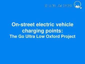 On-street electric vehicle  charging points:  The Go Ultra Low Oxford Project   Oxford : a city