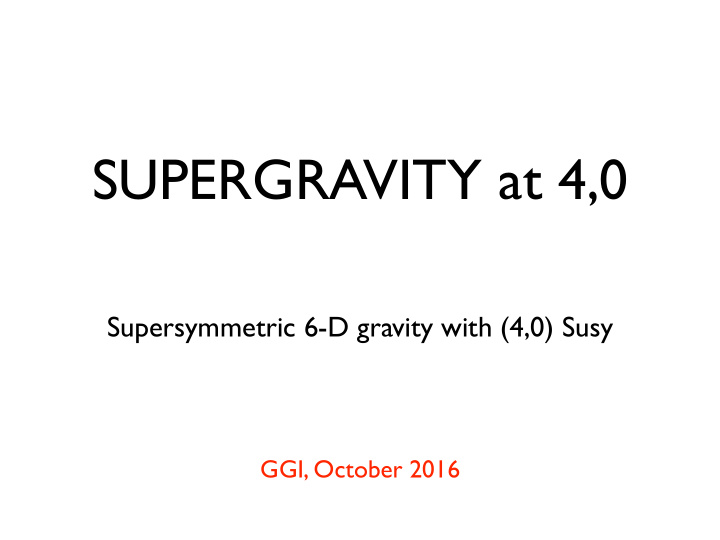 supergravity at 4 0