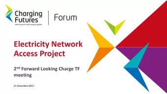 Electricity Network  Access Project 2 nd Forward Looking Charge TF  meeting  21 December 2017
