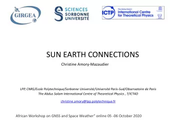 SUN EARTH CONNECTIONS  Christine Amory-Mazaudier  LPP, CNRS/Ecole Polytechnique/Sorbonne