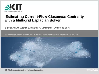 Estimating Current-Flow Closeness Centrality  with a Multigrid Laplacian Solver E. Bergamini, M.
