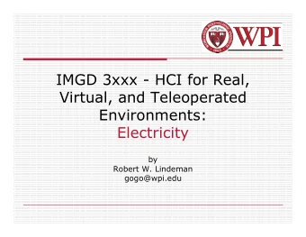 IMGD 3xxx - HCI for Real,  Virtual, and Teleoperated  Environments:  Electricity  by  Robert W.