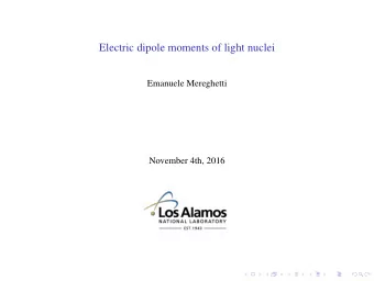 Electric dipole moments of light nuclei  Emanuele Mereghetti  November 4th, 2016  Outline  Why EDMs