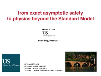 from exact asymptotic safety  to physics beyond the Standard Model  Daniel F Litim  Heidelberg, 9