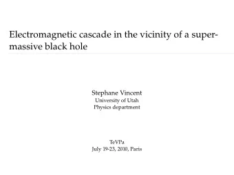 Electromagnetic cascade in the vicinity of a super-  massive black hole  Stephane Vincent