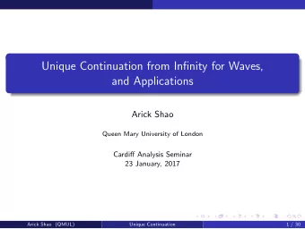 Unique Continuation from Infinity for Waves,  and Applications  Arick Shao  Queen Mary University