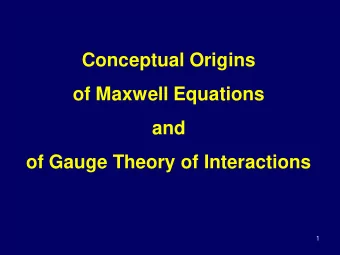 Conceptual Origins  of Maxwell Equations  and  of Gauge Theory of Interactions  1  It is usually