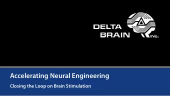 Accelerating Neural Engineering  Closing the Loop on Brain Stimulation  Overview  This talk is a