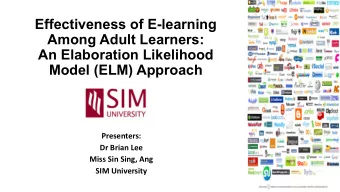 Effectiveness of E-learning  Among Adult Learners:  An Elaboration Likelihood  Model (ELM) Approach
